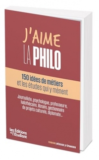 J'aime la philo : 250 idées de métiers