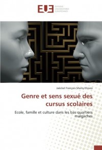 Genre et sens sexué des cursus scolaires: Ecole, famille et culture dans les bas quartiers malgaches