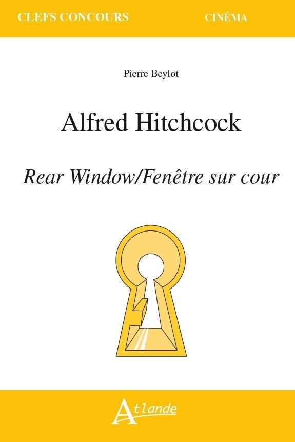 Alfred Hitchcock : Rear Window/Fenêtre sur cour