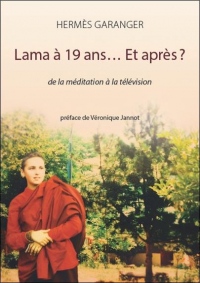 Lama à 19 ans... Et après ? : De la méditation à la télévision