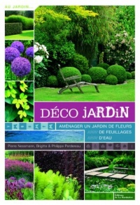 Déco jardin - Aménager un jardin de fleurs, de feuillages, d'eau
