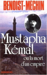 Mustapha Kémal ou la mort d'un empire