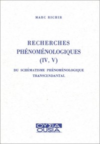 Recherches phénoménologiques, tomes IV et V