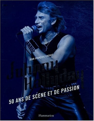 Johnny Hallyday - 50 Ans de Scene et de Passion