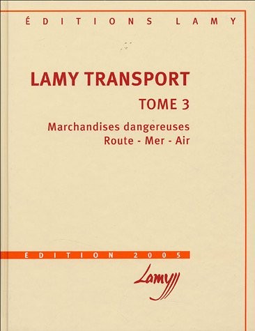 Lamy Transport : Tome 3, Marchandises dangereuses, route - mer - air