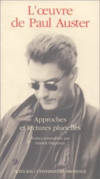 L'OEUVRE DE PAUL AUSTER. Approches et lectures plurielles