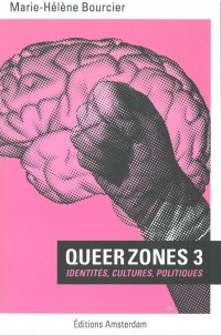 Queer Zones : Tome 3, Identités, cultures et politiques