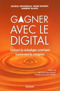 Gagner avec le digital: Comment les technologies numériques transforment les entreprises.