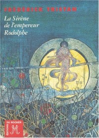 La sirène de l'empereur Rodolphe. suivie de L'énigme de Laon