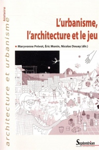 L'urbanisme, l'architecture et le jeu: Jouer pour mieux régner, avec ou sans l'ego ?