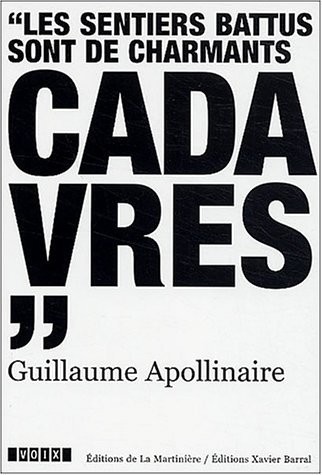 Guillaume Apollinaire (1880-1918) :Les sentiers battus sont de charmants cadavres