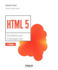 HTML 5: Une référence pour le développeur web. Préface de Raphaël Goetter