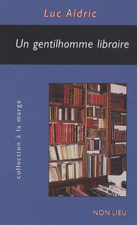 Un gentilhomme libraire : Portrait-Amour de Gilles-Miroir