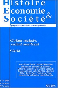 Histoire Economie & Société, N° 4, 4ème trimestre : Enfant malade, enfant souffrant. Varia