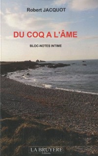 Du coq à l'âme : Bloc-notes intime