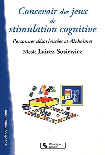 Concevoir des jeux de stimulation cognitive : Pour les personnes désorientées et Alzheimer