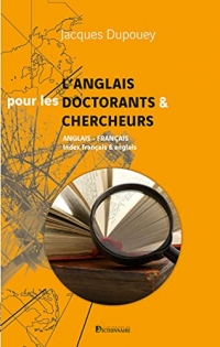 L'Anglais pour les doctorants et les chercheurs dans le contexte de la pratique universitaire- français-anglais / index anglais-français