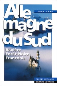 Allemagne du Sud : Bavière, Forêt-Noire, Franconie
