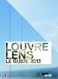 Louvre-Lens : Le guide 2013