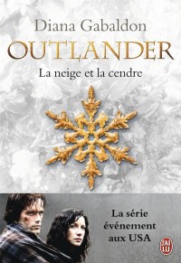 Outlander, Tome 6 : La neige et la cendre : Contient : La neige et la cendre ; Les grandes désespérances ; Les canons de la liberté ; Le clan de la révolte