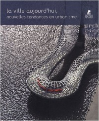 LA VILLE AUJOURD'HUI NOUVELLES TENDANCES EN URBANISME