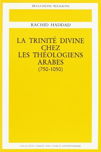 La Trinité divine chez les théologiens arabes, 750-1050