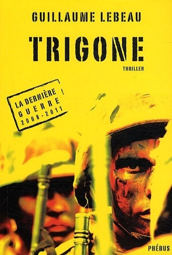 La dernière guerre 2008-2011, Tome 3 : Trigone