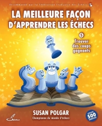 La meilleure façon d'apprendre les échecs, tome 5: Trouver des coups gagnants
