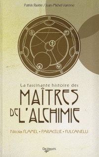 La fascinante histoire des maitres de l'alchimie : Nicolas Flamel - Paracelse - Fulcanelli