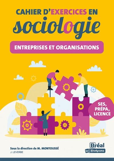 Cahier d'exercices en sociologie – Entreprises et organisations: Les connaissances fondamentales de la première aux études sup !