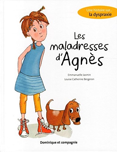 Les maladresses d'Agnès : Une histoire sur la dyspraxie