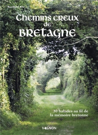 Sur les chemins creux de Bretagne. 30 balades à la découverte de la mémoire bretonne: 30 balades à la découverte de la mémoire bretonne
