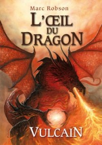 1. L'œil du dragon : Vulcain (01)