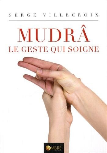 Mudrâ - Le geste qui soigne