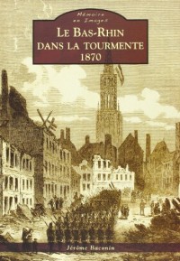 Le Bas-Rhin dans la tourmente - 1870