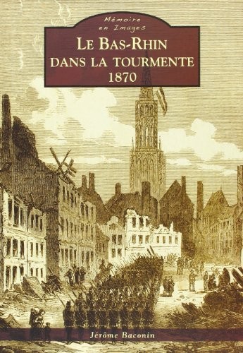 Le Bas-Rhin dans la tourmente - 1870