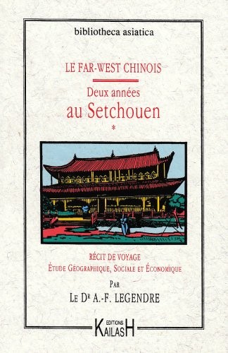Deux années au Setchouen. Récit de voyage, étude géographique, sociale et économique...