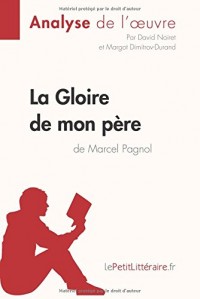 La Gloire de mon père de Marcel Pagnol (Analyse de l'oeuvre): Comprendre la littérature avec lePetitLittéraire.fr