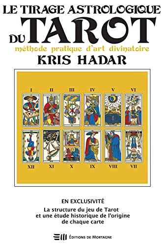 Le tirage astrologique du tarot - Méthode pratique d'art divinatoire