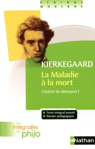 Intégrales de Philo - KIERKEGAARD, La Maladie à la Mort