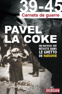 39-45 Carnets de guerre. Pavel la coke, un mafieux juif résiste dans le ghetto de Varsovie