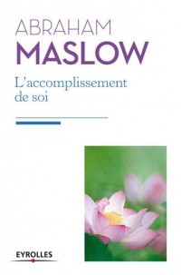 L'accomplissement de soi: De la motivation à la plénitude.