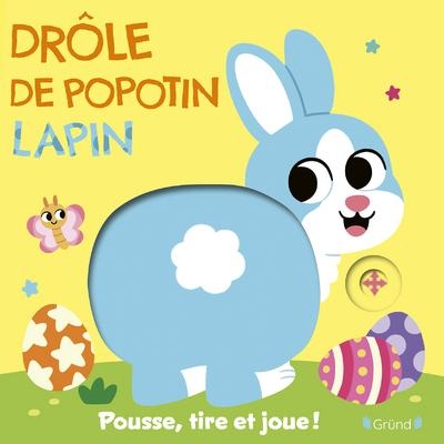 Drôle de popotin – Lapin – Pousse, tire et joue ! – Livre animé tout-carton avec des tirettes – Livre pour Pâques – Dès 1 an