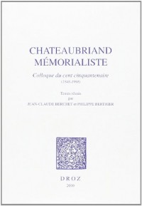 Chateaubriand mémorialiste : colloque du cent cinquantenaire 1848-1998
