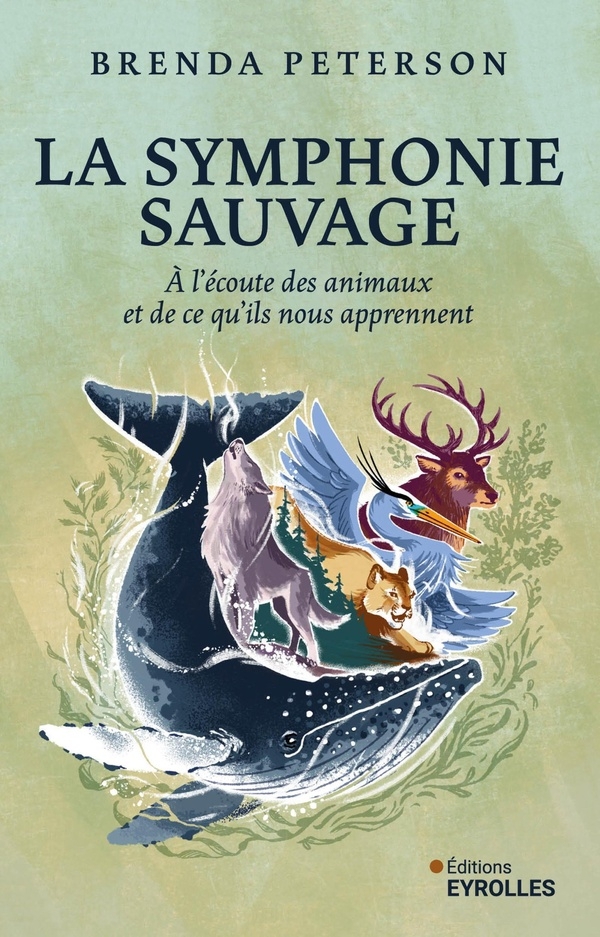 La symphonie sauvage: 23 histoires inspirantes à l'écoute des animaux et de ce qu'ils nous apprennent