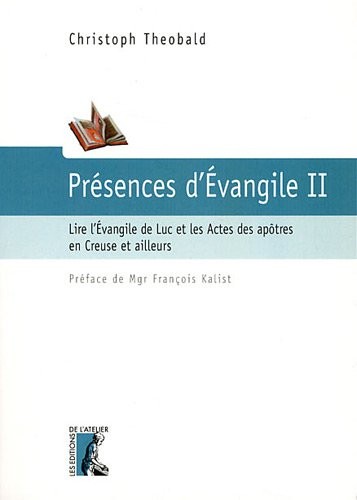 Présence d'Evangile, tome 2 : Lire l'Evangile de Luc et les Actes des apôtres en Creuse et ailleurs