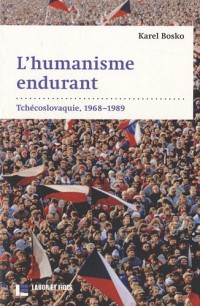L'humanisme endurant: Tchécoslovaquie, 1968-1989