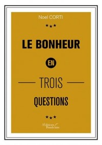 Le bonheur en trois questions