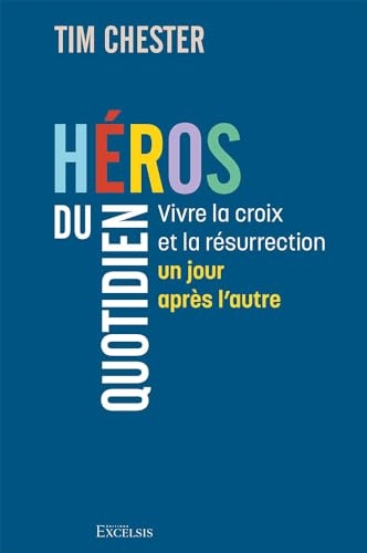 Héros du quotidien: Vivre la croix et la résurrection un jour après l’autre