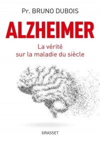 Alzheimer: La vérité sur la maladie du siècle